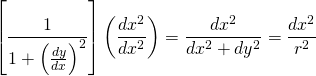 \begin{equation*} \left[\frac{1}{1+\left(\frac{dy}{dx}\right)^2}\right]\left(\frac{dx^2}{dx^2}\right) = \frac{dx^2}{dx^2 + dy^2} = \frac{dx^2}{r^2} \end{equation*}