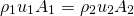 \begin{equation*} \rho_1 u_1 A_1 = \rho_2 u_2 A_2 \end{equation*}