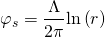 \begin{equation*} \varphi_s = \frac{\Lambda}{2\pi}\text{ln}\left(r\right) \end{equation*}