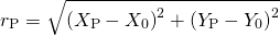 \begin{equation*} r_\text{P} = \sqrt{\left(X_\text{P}-X_0\right)^2 + \left(Y_\text{P}-Y_0\right)^2} \end{equation*}