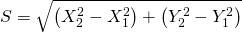 \begin{equation*} S = \sqrt{\left(X_2^2 - X_1^2\right) + \left(Y_2^2 - Y_1^2\right)} \end{equation*}