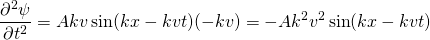 \begin{equation*} \frac{\partial^2 \psi}{\partial t^2} = Akv\sin(kx-kvt)(-kv) = -Ak^2v^2\sin(kx-kvt) \end{equation*}