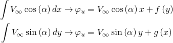 \begin{equation*} \begin{aligned} \int V_\infty\cos\left(\alpha\right)dx \rightarrow\, & \varphi_u = V_\infty\cos\left(\alpha\right)x + f\left(y\right) \\ \int V_\infty\sin\left(\alpha\right)dy \rightarrow\, & \varphi_u = V_\infty\sin\left(\alpha\right)y + g\left(x\right) \end{aligned} \end{equation*}