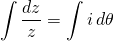 \begin{equation*} \int \frac{dz}{z} = \int i\, d\theta \end{equation*}