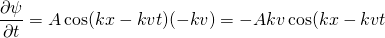 \begin{equation*} \frac{\partial \psi}{\partial t} = A\cos(kx-kvt)(-kv) = -Akv\cos(kx-kvt \end{equation*}