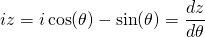 \begin{equation*} iz = i\cos(\theta) -\sin(\theta) = \frac{dz}{d\theta} \end{equation*}