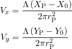 \begin{equation*} \begin{aligned} V_x &= \frac{\Lambda \left(X_\text{P}-X_0\right)}{2\pi r_\text{P}^2} \\[2pt] V_y &= \frac{\Lambda \left(Y_\text{P}-Y_0\right)}{2\pi r_\text{P}^2} \end{aligned} \end{equation*}