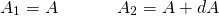 \begin{equation*} A_1 = A~~~~~~~~~~A_2 = A + dA \end{equation*}