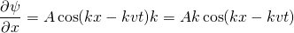 \begin{equation*} \frac{\partial \psi}{\partial x} = A \cos (kx-kvt) k = Ak\cos(kx-kvt) \end{equation*}