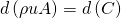 \begin{equation*} d\left(\rho u A\right) = d\left(C\right) \end{equation*}