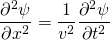 \begin{equation*} \frac{\partial ^2 \psi}{\partial x^2} = \frac{1}{v^2} \frac{\partial ^2 \psi}{\partial t^2} \end{equation*}