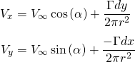\begin{equation*} \begin{aligned} V_x &= V_\infty\cos\left(\alpha\right) + \frac{\Gamma dy}{2\pi r^2} \\[5pt] V_y &= V_\infty\sin\left(\alpha\right) + \frac{-\Gamma dx}{2\pi r^2} \end{aligned} \end{equation*}
